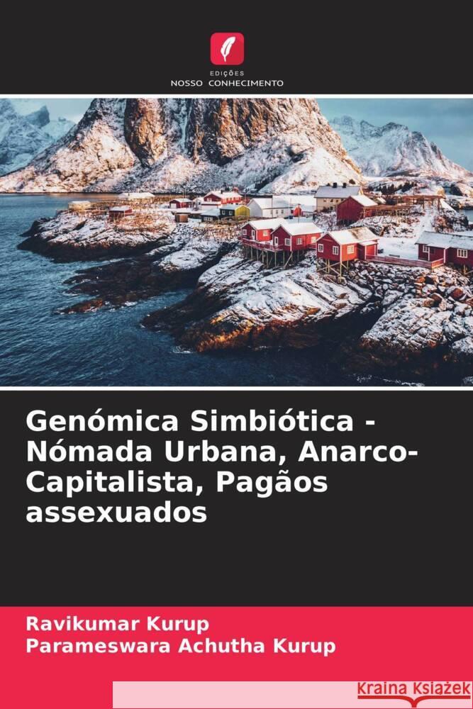 Genómica Simbiótica - Nómada Urbana, Anarco-Capitalista, Pagãos assexuados Kurup, Ravikumar, Achutha Kurup, Parameswara 9786204381749 Edições Nosso Conhecimento - książka