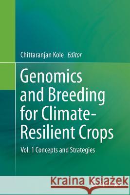 Genomics and Breeding for Climate-Resilient Crops: Vol. 1 Concepts and Strategies Kole, Chittaranjan 9783642440960 Springer - książka