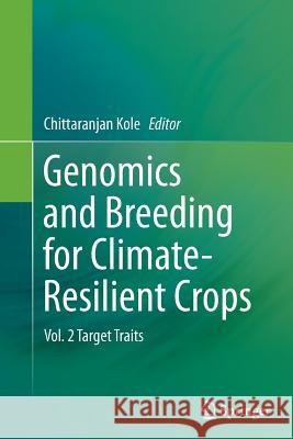 Genomics and Breeding for Climate-Resilient Crops: Vol. 2 Target Traits Kole, Chittaranjan 9783642435713 Springer - książka