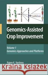 Genomics-Assisted Crop Improvement, Volume 1: Genomics Approaches and Platforms Varshney, R. K. 9781402062940 Springer - książka