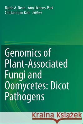 Genomics of Plant-Associated Fungi and Oomycetes: Dicot Pathogens Ralph A. Dean, Ann Lichens-Park, Chittaranjan Kole 9783662440551 Springer-Verlag Berlin and Heidelberg GmbH &  - książka