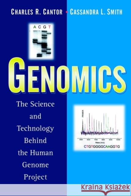 Genomics: The Science and Technology Behind the Human Genome Project Cantor, Charles R. 9780471599081 Wiley-Interscience - książka