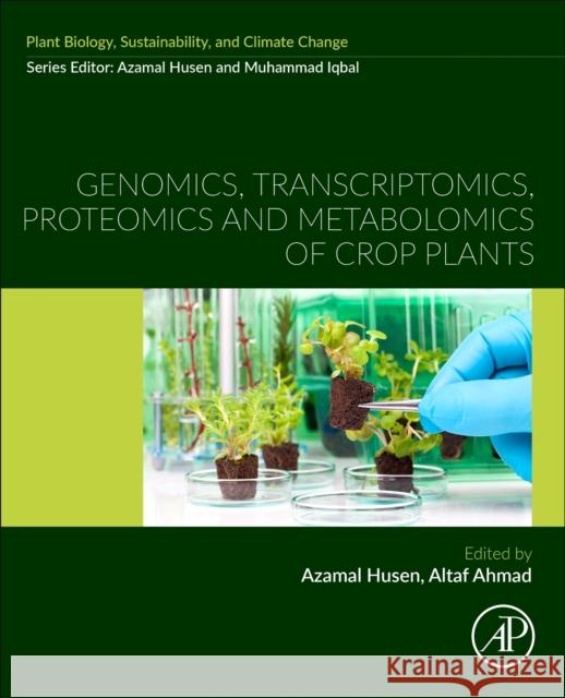 Genomics, Transcriptomics, Proteomics and Metabolomics of Crop Plants Azamal Husen Altaf Ahmad 9780323959896 Academic Press - książka