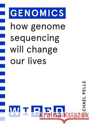 Genomics (WIRED guides): How Genome Sequencing Will Change Our Lives Rachael Pells 9781847943408 Cornerstone - książka