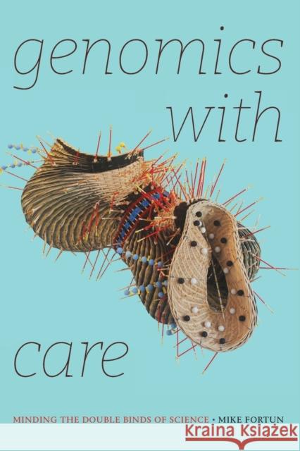 Genomics with Care: Minding the Double Binds of Science Mike Fortun 9781478020400 Duke University Press - książka