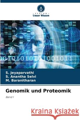 Genomik und Proteomik Jeyaparvathi, S., Anantha Selvi, S., Baranitharan, M. 9783841682796 Verlag Unser Wissen - książka