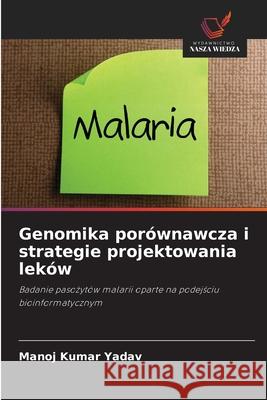 Genomika porównawcza i strategie projektowania leków Yadav, Manoj Kumar 9786200061768 Wydawnictwo Nasza Wiedza - książka