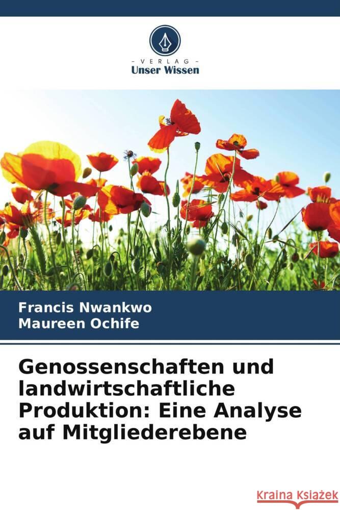 Genossenschaften und landwirtschaftliche Produktion: Eine Analyse auf Mitgliederebene Nwankwo, Francis, Ochife, Maureen 9786206378884 Verlag Unser Wissen - książka