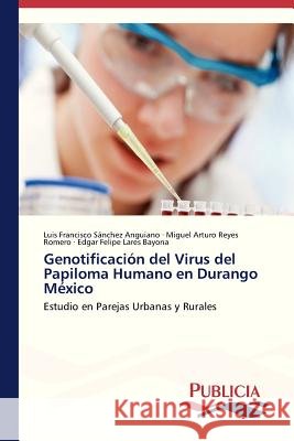 Genotificación del Virus del Papiloma Humano en Durango México Sánchez Anguiano Luis Francisco 9783639550146 Publicia - książka