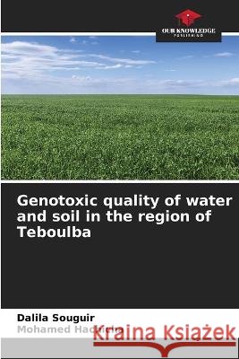 Genotoxic quality of water and soil in the region of Teboulba Dalila Souguir Mohamed Hachicha  9786204418353 International Book Market Service Ltd - książka