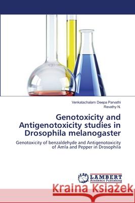 Genotoxicity and Antigenotoxicity studies in Drosophila melanogaster Venkatachalam Deepa Parvathi, Revathy N 9783659129872 LAP Lambert Academic Publishing - książka