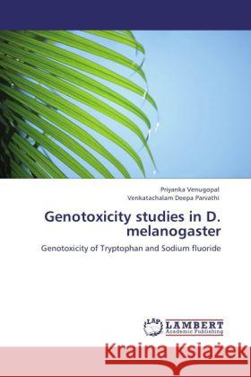 Genotoxicity studies in D. melanogaster Venugopal, Priyanka, Deepa Parvathi, Venkatachalam 9783848446254 LAP Lambert Academic Publishing - książka