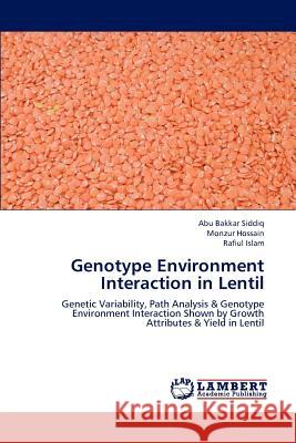 Genotype Environment Interaction in Lentil Siddiq Abu Bakkar, Hossain Monzur, Islam Rafiul 9783659300813 LAP Lambert Academic Publishing - książka