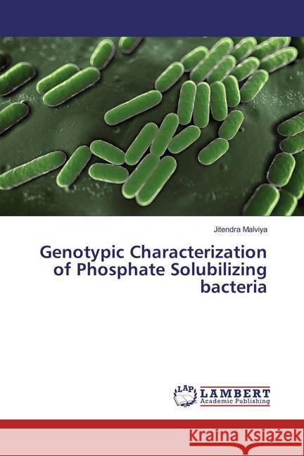 Genotypic Characterization of Phosphate Solubilizing bacteria Malviya, Jitendra 9786135841671 LAP Lambert Academic Publishing - książka