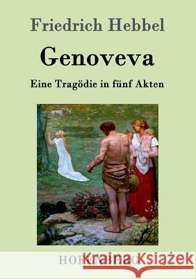 Genoveva: Eine Tragödie in fünf Akten Friedrich Hebbel 9783843094658 Hofenberg - książka