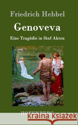 Genoveva: Eine Tragödie in fünf Akten Friedrich Hebbel 9783843098564 Hofenberg - książka