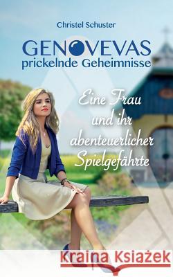 Genovevas prickelnde Geheimnisse: Eine Frau und ihr abenteuerlicher Spielgefährte Schuster, Christel 9783744800389 Books on Demand - książka