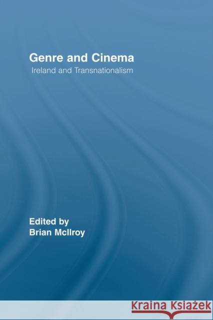 Genre and Cinema: Ireland and Transnationalism McIlroy, Brian 9780415512756 Routledge - książka