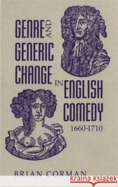 Genre and Generic Change in English Comedy 1660-1710 Brian Corman 9780802028853 University of Toronto Press - książka