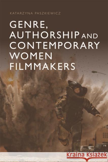 Genre, Authorship and Contemporary Women Filmmakers Katarzyna Paszkiewicz 9781474425261 Edinburgh University Press - książka