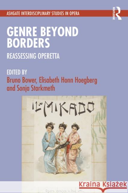 Genre Beyond Borders: Reassessing Operetta Bruno Bower Elisabeth Honn Hoegberg Sonja Starkmeth 9781032184265 Routledge - książka