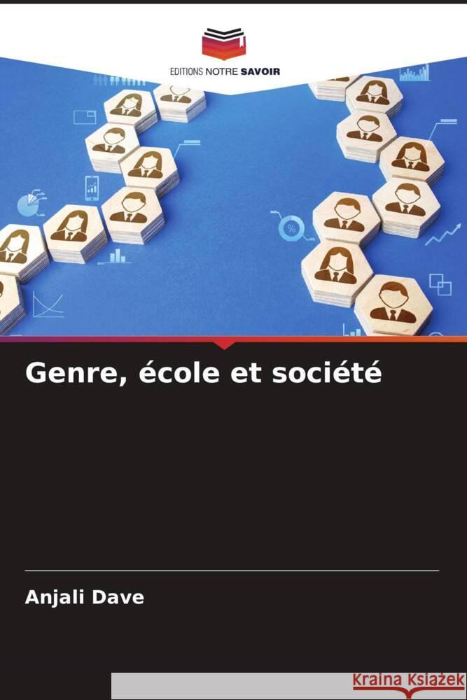 Genre, école et société Dave, Anjali 9786206447849 Editions Notre Savoir - książka