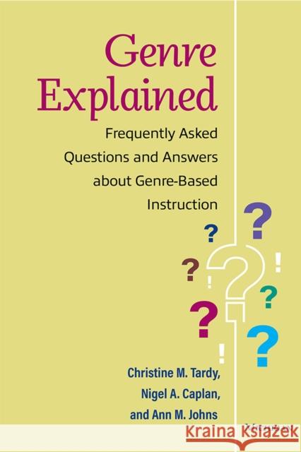 Genre Explained: Frequently Asked Questions and Answers about Genre-Based Instruction Ann M. Johns 9780472039340 The University of Michigan Press - książka