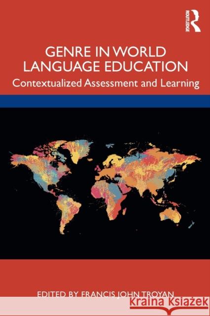 Genre in World Language Education: Contextualized Assessment and Learning Troyan, Francis 9780367336516 Routledge - książka