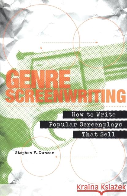 Genre Screenwriting: How to Write Popular Screenplays That Sell Duncan, Stephen V. 9780826429933 Continuum International Publishing Group - książka