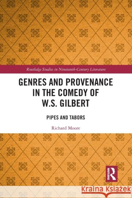 Genres and Provenance in the Comedy of W.S. Gilbert: Pipes and Tabors Richard Moore 9781032086804 Routledge - książka