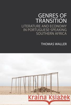 Genres of Transition: Literature and Economy in Portuguese-Speaking Southern Africa Thomas Waller 9781835533994 Liverpool University Press - książka