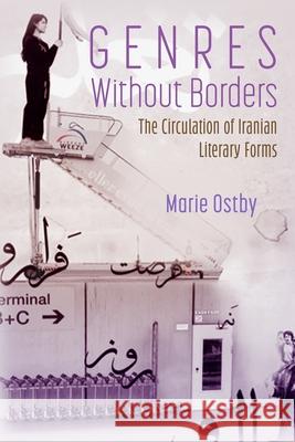 Genres Without Borders: The Circulation of Iranian Literary Forms Marie Ostby 9780815612186 Syracuse University Press - książka