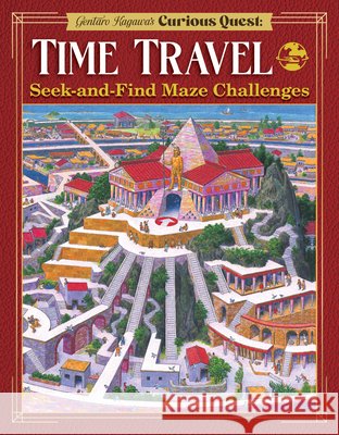 Gentaro Kagawa's Curious Quest: Time Travel: Seek-and-Find Maze Challenges Gentaro Kagawa 9781641244220 Happy Fox Books - książka
