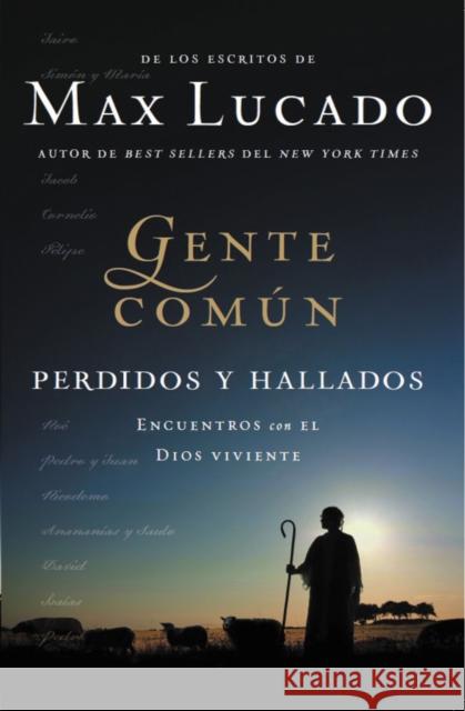 Gente Comun Perdidos y Hallados: Encuentros Con El Dios Viviente Lucado, Max 9781602558212 Grupo Nelson - książka