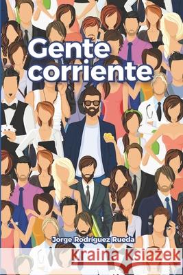 Gente corriente Jorge Rodríguez Rueda 9781090602121 Independently Published - książka