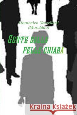 Gente Dalla Pelle Chiara Domenico Vercellotti 9781326561543 Lulu.com - książka