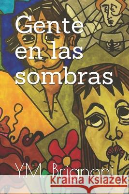 Gente en las sombras: cuentos y relatos Brignoni, Y. M. 9781720039662 Independently Published - książka