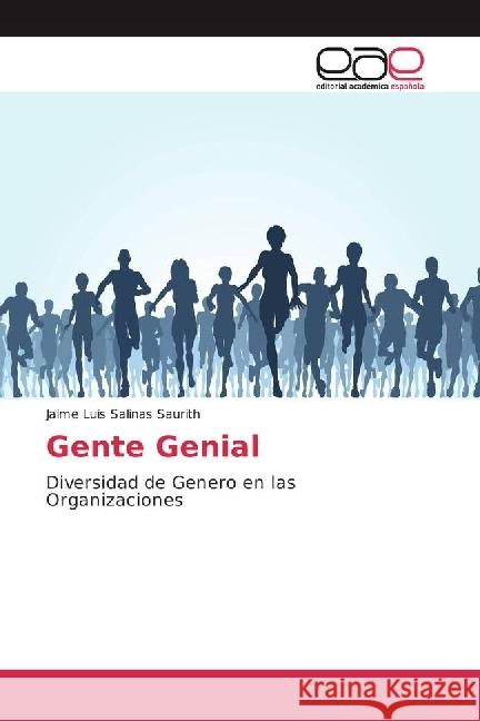 Gente Genial : Diversidad de Genero en las Organizaciones Salinas Saurith, Jaime Luis 9786202232951 Editorial Académica Española - książka