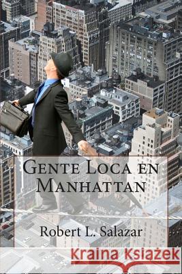 Gente Loca en Manhattan Salazar, Robert L. 9781494791636 Createspace - książka