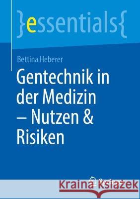Gentechnik in Der Medizin - Hintergründe, Chancen Und Risiken Heberer, Bettina 9783662656518 Springer Berlin Heidelberg - książka