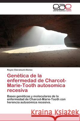 Genética de la enfermedad de Charcot-Marie-Tooth autosomica recesiva Claramunt Alonso Reyes 9783844337488 Editorial Academica Espanola - książka