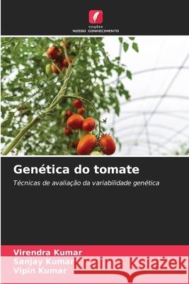 Gen?tica do tomate Virendra Kumar Sanjay Kumar Vipin Kumar 9786207678266 Edicoes Nosso Conhecimento - książka