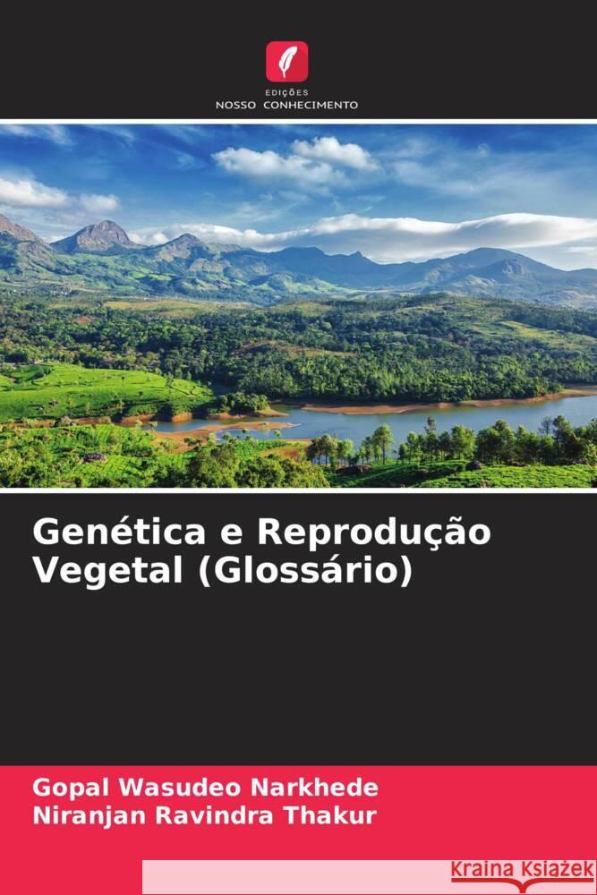 Gen?tica e Reprodu??o Vegetal (Gloss?rio) Gopal Wasudeo Narkhede Niranjan Ravindra Thakur 9786205849712 Edicoes Nosso Conhecimento - książka