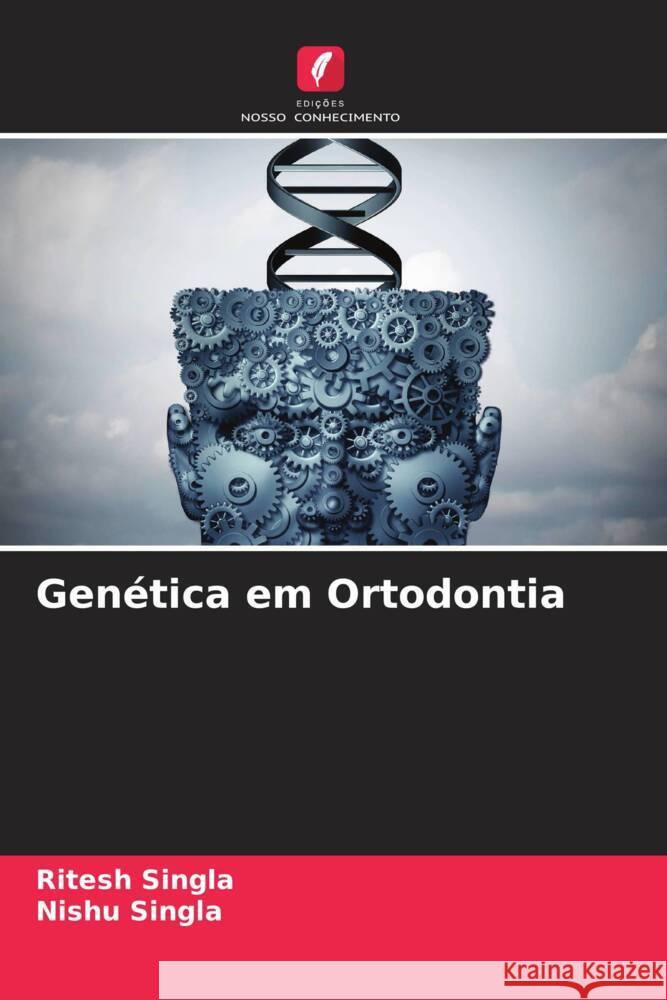 Gen?tica em Ortodontia Ritesh Singla Nishu Singla 9786208075378 Edicoes Nosso Conhecimento - książka