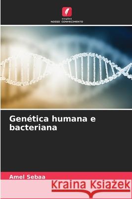 Genética humana e bacteriana SEBAA, Amel 9786208869618 Edições Nosso Conhecimento - książka