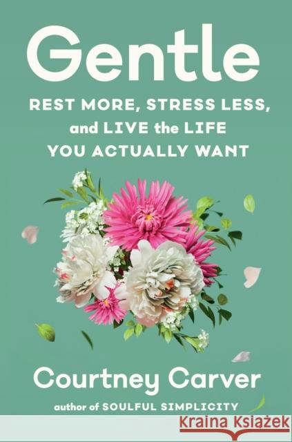 Gentle : Rest More, Stress Less, and Live the Life You Actually Want  9781538765210 Balance - książka