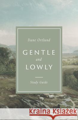Gentle and Lowly Study Guide Dane C. Ortlund 9781433580130 Crossway Books - książka