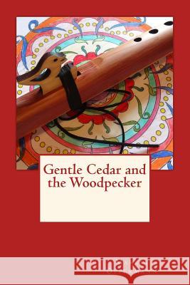 Gentle Cedar and the Woodpecker Marcia Oppermann 9781517655655 Createspace - książka