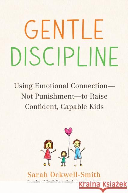 Gentle Discipline: Using Emotional Connection--Not Punishment--To Raise Confident, Capable Kids Sarah Ockwell-Smith 9780143131892 Tarcherperigee - książka