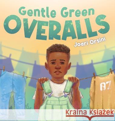 Gentle Green Overalls Joari Orsini   9781636860145 International Learning Solutions - książka